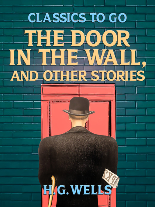 Title details for The Door in the Wall, and Other Stories by H. G. Wells - Available